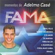 Fama: Momentos de Adelmo Cas