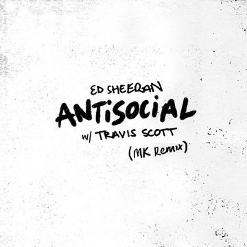 Antisocial (Mk Remix) (feat. Ed Sheeran)