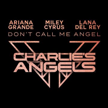 Don’t Call Me Angel (feat. Ariana Grande & Lana Del Rey)