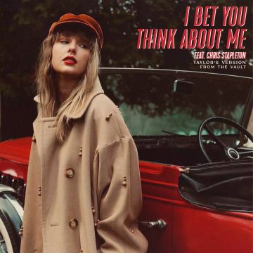 I Bet You Think About Me (feat. Chris Stapleton) (Taylor’s Version) (From The Vault)