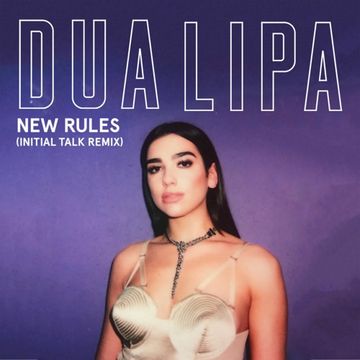 New Rules (Intial Talk Remix)