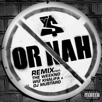 Or Nah (remix) (feat. The Weeknd, Wiz Khalifa & DJ Mustard)
