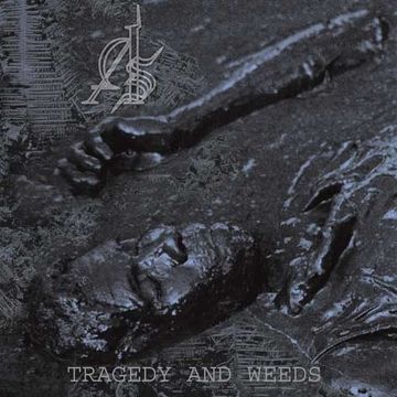 Tragedy And Weeds