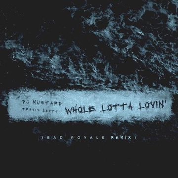 Whole Lotta Lovin’ (Bad Royale Remix)