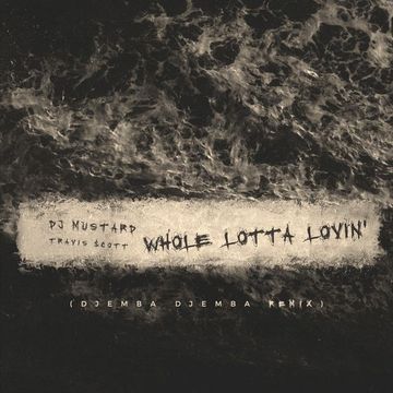 Whole Lotta Lovin’ (Djemba Djemba Remix)