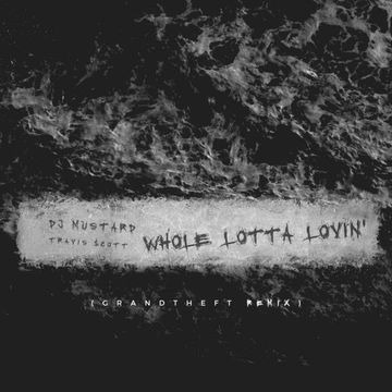 Whole Lotta Lovin’ (Grandtheft Remix)