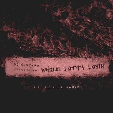Whole Lotta Lovin’ (Le Boeuf Remix)